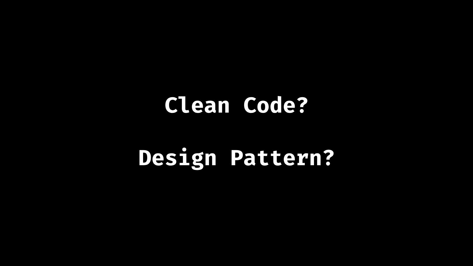 Opinion: Clean Code and Design Pattern